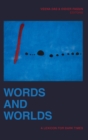 Words and Worlds : A Lexicon for Dark Times - Book