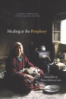 Healing at the Periphery : Ethnographies of Tibetan Medicine in India - Book