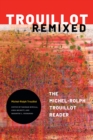 Trouillot Remixed : The Michel-Rolph Trouillot Reader - Book
