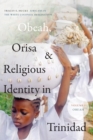 Obeah, Orisa, and Religious Identity in Trinidad, Volume I, Obeah : Africans in the White Colonial Imagination - Book