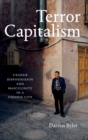 Terror Capitalism : Uyghur Dispossession and Masculinity in a Chinese City - Book