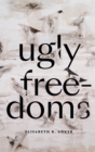 Ugly Freedoms - Book