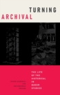 Turning Archival : The Life of the Historical in Queer Studies - Book