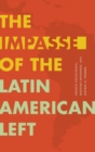The Impasse of the Latin American Left - Book