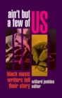 Ain't But a Few of Us : Black Music Writers Tell Their Story - Book