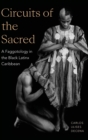 Circuits of the Sacred : A Faggotology in the Black Latinx Caribbean - Book