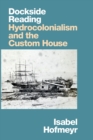 Dockside Reading : Hydrocolonialism and the Custom House - Book