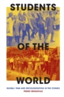 Students of the World : Global 1968 and Decolonization in the Congo - Book
