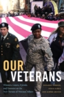 Our Veterans : Winners, Losers, Friends, and Enemies on the New Terrain of Veterans Affairs - Book