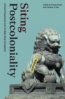 Siting Postcoloniality : Critical Perspectives from the East Asian Sinosphere - Book