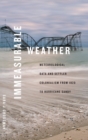 Immeasurable Weather : Meteorological Data and Settler Colonialism from 1820 to Hurricane Sandy - Book