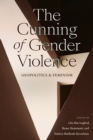 The Cunning of Gender Violence : Geopolitics and Feminism - Book