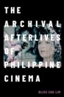 The Archival Afterlives of Philippine Cinema - Book