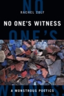 No One's Witness : A Monstrous Poetics - eBook