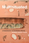Multisituated : Ethnography as Diasporic Praxis - eBook