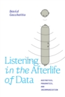 Listening in the Afterlife of Data : Aesthetics, Pragmatics, and Incommunication - eBook