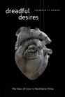 Dreadful Desires : The Uses of Love in Neoliberal China - eBook