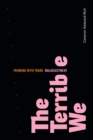 The Terrible We : Thinking with Trans Maladjustment - eBook