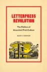 Letterpress Revolution : The Politics of Anarchist Print Culture - eBook