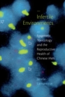 Infertile Environments : Epigenetic Toxicology and the Reproductive Health of Chinese Men - eBook