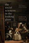 The Social Sciences in the Looking Glass : Studies in the Production of Knowledge - eBook