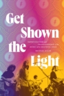 Get Shown the Light : Improvisation and Transcendence in the Music of the Grateful Dead - Book
