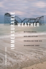 Immeasurable Weather : Meteorological Data and Settler Colonialism from 1820 to Hurricane Sandy - Book