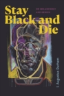 Stay Black and Die : On Melancholy and Genius - Book
