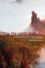 How the Earth Feels : Geological Fantasy in the Nineteenth-Century United States - Book