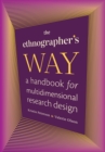 The Ethnographer's Way : A Handbook for Multidimensional Research Design - Book