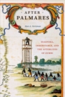 After Palmares : Diaspora, Inheritance, and the Afterlives of Zumbi - Book