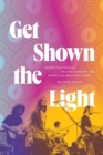 Get Shown the Light : Improvisation and Transcendence in the Music of the Grateful Dead - eBook
