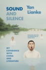 Sound and Silence : My Experience with China and Literature - Book