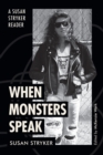 When Monsters Speak : A Susan Stryker Reader - Book