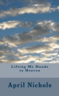 Lifting My Hands to Heaven - Book