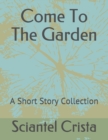 Come To The Garden : A Short Story Collection - Book