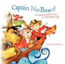 Captain No Beard : An Imaginary Tale of a Pirate's Life - A Captain No Beard Story - Book