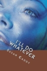 I'll Do What Ever : Prelude to Blood Stained Waters - Book