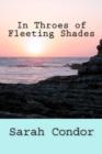 In Throes of Fleeting Shades - Book