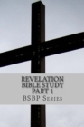 Revelation Bible Study Part 1 - BSBP Series - Book