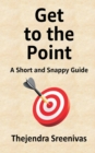 Get to the Point! - A Short and Snappy Guide - Book