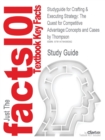 Studyguide for Crafting & Executing Strategy : The Quest for Competitive Advantage: Concepts and Cases by Thompson, ISBN 9780078112720 - Book