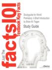 Studyguide for World Prehistory : A Brief Introduction by Fagan, Brian M., ISBN 9780205017911 - Book