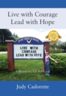 Live with Courage Lead with Hope : A Memoir of a Life Well-Lived - Book