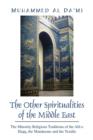 The Other Spiritualities of the Middle East : The Minority Religious Traditions of the Ahl-E Haqq, the Mandaeans and the Yezidis - Book