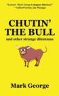 Chutin' the Bull : And Other Strange Dilemmas - Book