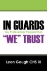 In Guards We Trust! My Professional Perspective! - Book