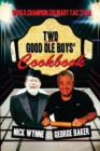 Two Good Ole Boys' Cookbook : World Champion Culinary Tag Team - Book