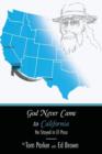 God Never Came to California : He Stayed in El Paso - Book