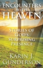 Encounters with Heaven : Stories of God's Surprising Presence - Book